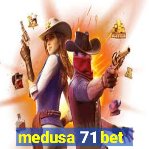 medusa 71 bet